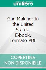 Gun Making: In the United States. E-book. Formato PDF