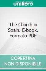 The Church in Spain. E-book. Formato PDF ebook