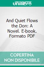 And Quiet Flows the Don: A Novel. E-book. Formato PDF ebook di Mikhail Aleksandrovich Sholokhov