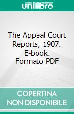 The Appeal Court Reports, 1907. E-book. Formato PDF ebook