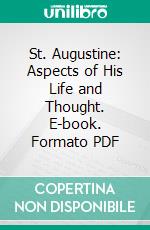 St. Augustine: Aspects of His Life and Thought. E-book. Formato PDF ebook