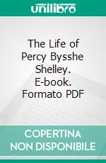 The Life of Percy Bysshe Shelley. E-book. Formato PDF ebook di Thomas Jefferson Hogg