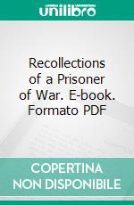 Recollections of a Prisoner of War. E-book. Formato PDF ebook di Andrew Roy