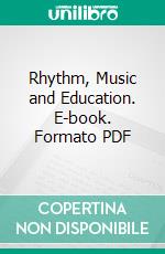 Rhythm, Music and Education. E-book. Formato PDF ebook