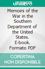 Memoirs of the War in the Southern Department of the United States. E-book. Formato PDF ebook