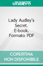 Lady Audley's Secret. E-book. Formato PDF ebook