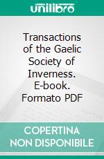 Transactions of the Gaelic Society of Inverness. E-book. Formato PDF ebook di Gaelic Society of Inverness