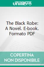 The Black Robe: A Novel. E-book. Formato PDF ebook di Wilkie Collins