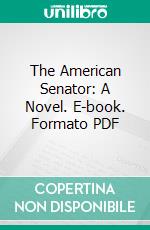 The American Senator: A Novel. E-book. Formato PDF ebook di Anthony Trollope