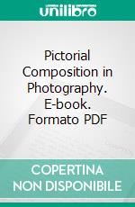 Pictorial Composition in Photography. E-book. Formato PDF