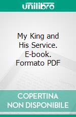 My King and His Service. E-book. Formato PDF ebook di Frances Ridley Havergal