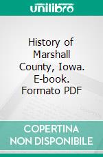 History of Marshall County, Iowa. E-book. Formato PDF ebook