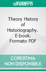 Theory History of Historiography. E-book. Formato PDF ebook