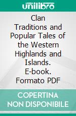 Clan Traditions and Popular Tales of the Western Highlands and Islands. E-book. Formato PDF