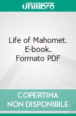 Life of Mahomet. E-book. Formato PDF ebook di Edward Gibbon