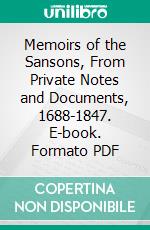 Memoirs of the Sansons, From Private Notes and Documents, 1688-1847. E-book. Formato PDF ebook di Henri Sanson