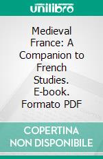 Medieval France: A Companion to French Studies. E-book. Formato PDF ebook