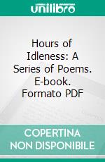 Hours of Idleness: A Series of Poems. E-book. Formato PDF ebook