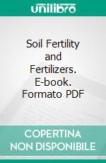 Soil Fertility and Fertilizers. E-book. Formato PDF ebook di James Edward Halligan