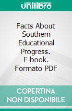 Facts About Southern Educational Progress. E-book. Formato PDF ebook di Charles L. Coon