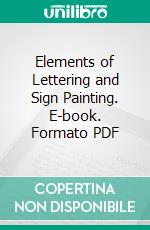 Elements of Lettering and Sign Painting. E-book. Formato PDF ebook