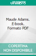 Maude Adams. E-book. Formato PDF ebook