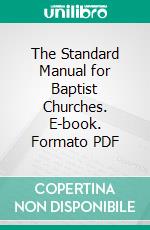 The Standard Manual for Baptist Churches. E-book. Formato PDF