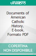 Documents of American Catholic History. E-book. Formato PDF ebook