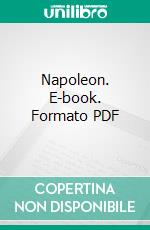 Napoleon. E-book. Formato PDF ebook di Alexandre Dumas