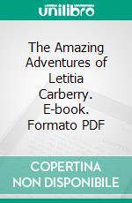 The Amazing Adventures of Letitia Carberry. E-book. Formato PDF ebook