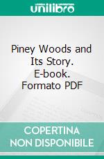 Piney Woods and Its Story. E-book. Formato PDF ebook di Laurence C. Jones