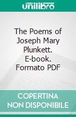 The Poems of Joseph Mary Plunkett. E-book. Formato PDF ebook