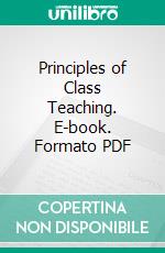 Principles of Class Teaching. E-book. Formato PDF ebook