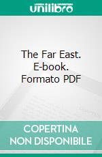 The Far East. E-book. Formato PDF ebook di Archibald Little