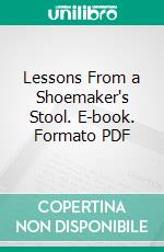 Lessons From a Shoemaker's Stool. E-book. Formato PDF ebook