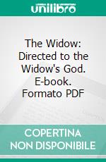 The Widow: Directed to the Widow's God. E-book. Formato PDF ebook di John Angell James