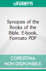 Synopsis of the Books of the Bible. E-book. Formato PDF ebook