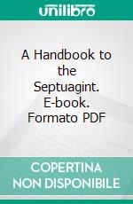 A Handbook to the Septuagint. E-book. Formato PDF ebook di Richard R. Ottley