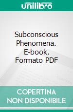 Subconscious Phenomena. E-book. Formato PDF