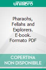 Pharaohs, Fellahs and Explorers. E-book. Formato PDF ebook