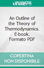 An Outline of the Theory of Thermodynamics. E-book. Formato PDF ebook