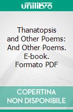 Thanatopsis and Other Poems: And Other Poems. E-book. Formato PDF