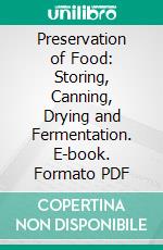 Preservation of Food: Storing, Canning, Drying and Fermentation. E-book. Formato PDF ebook di Ohio State University