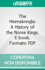 The Heimskringla: A History of the Norse Kings. E-book. Formato PDF ebook