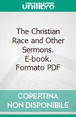 The Christian Race and Other Sermons. E-book. Formato PDF ebook