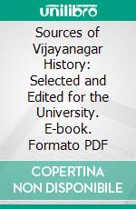 Sources of Vijayanagar History: Selected and Edited for the University. E-book. Formato PDF ebook