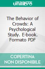 The Behavior of Crowds: A Psychological Study. E-book. Formato PDF ebook di Everett Dean Martin