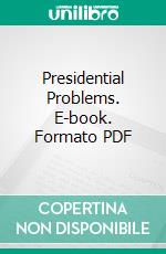 Presidential Problems. E-book. Formato PDF ebook