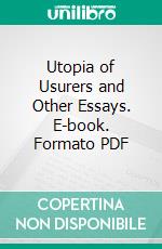 Utopia of Usurers and Other Essays. E-book. Formato PDF ebook