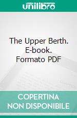 The Upper Berth. E-book. Formato PDF ebook